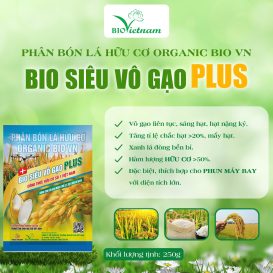 Bio Siêu Vô Gạo Plus - Vô Gạo Liên Tục, Hạt Mẩy, Chắc Hạt